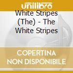 White Stripes (The) - The White Stripes cd