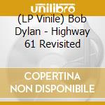 (LP Vinile) Bob Dylan - Highway 61 Revisited lp vinile