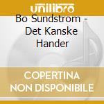 Bo Sundstrom - Det Kanske Hander cd musicale