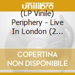 (LP Vinile) Periphery - Live In London (2 Lp) vinile