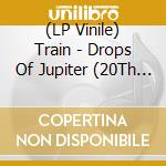 (LP Vinile) Train - Drops Of Jupiter (20Th Anniversary Edition) lp vinile