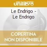 Le Endrigo - Le Endrigo cd