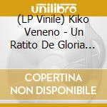 (LP Vinile) Kiko Veneno - Un Ratito De Gloria (1977-2000) (2 Lp) vinile