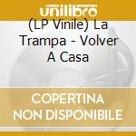 (LP Vinile) La Trampa - Volver A Casa vinile