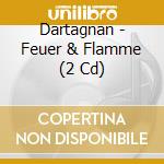 Dartagnan - Feuer & Flamme (2 Cd) cd