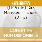 (LP Vinile) Dirk Maassen - Echoes (2 Lp) vinile