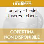 Fantasy - Lieder Unseres Lebens cd