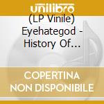 (LP Vinile) Eyehategod - History Of Nomadic Behavior (2 Lp) lp vinile