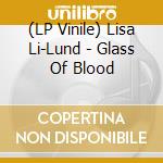 (LP Vinile) Lisa Li-Lund - Glass Of Blood vinile