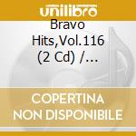 Bravo Hits,Vol.116 (2 Cd) / Various cd