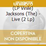 (LP Vinile) Jacksons (The) - Live (2 Lp) lp vinile