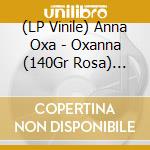(LP Vinile) Anna Oxa - Oxanna (140Gr Rosa) (Rsd 2021) vinile