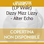 (LP Vinile) Dizzy Mizz Lizzy - Alter Echo lp vinile