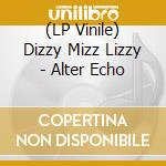(LP Vinile) Dizzy Mizz Lizzy - Alter Echo vinile