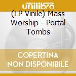 (LP Vinile) Mass Worship - Portal Tombs vinile