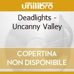 Deadlights - Uncanny Valley cd