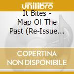 It Bites - Map Of The Past (Re-Issue 2021) cd musicale