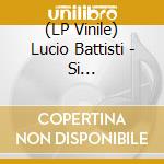 (LP Vinile) Lucio Battisti - Si Viaggiare... 1972, 1977 - Vinile Colorato (2 Lp) lp vinile