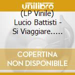 (LP Vinile) Lucio Battisti - Si Viaggiare.. 1976, 1982 (Vinile Colorato) (2 Lp) lp vinile