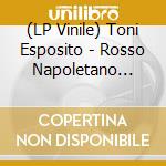 (LP Vinile) Toni Esposito - Rosso Napoletano (Vinile 180 Gr Rosso Numerato) (Rsd 2021) vinile