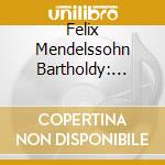 Felix Mendelssohn Bartholdy: Symphonies (3 Cd) cd