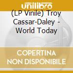 (LP Vinile) Troy Cassar-Daley - World Today vinile