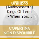 (Audiocassetta) Kings Of Leon - When You See Yourself cd musicale