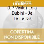 (LP Vinile) Lola Dubini - Je Te Le Dis cd