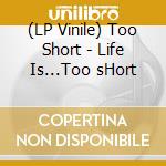 (LP Vinile) Too Short - Life Is...Too sHort vinile