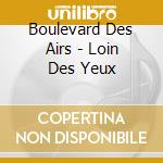 Boulevard Des Airs - Loin Des Yeux cd