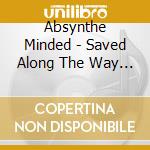 Absynthe Minded - Saved Along The Way -.. cd