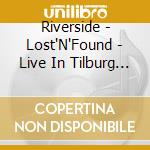 Riverside - Lost'N'Found - Live In Tilburg (3 Cd) cd