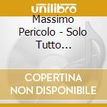 Massimo Pericolo - Solo Tutto (Cd+Poster) cd musicale