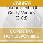 Jukebox: Hits Of Gold / Various (3 Cd) cd musicale