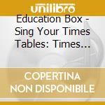 Education Box - Sing Your Times Tables: Times Tables Rock cd