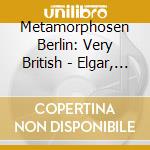Metamorphosen Berlin: Very British - Elgar, Britten, Warlock, Jenkins cd