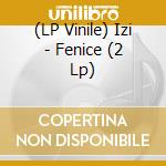(LP Vinile) Izi - Fenice (2 Lp) lp vinile