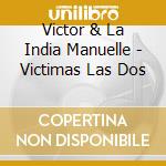 Victor & La India Manuelle - Victimas Las Dos cd