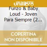 Funzo & Baby Loud - Joven Para Siempre (2 Cd) cd