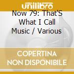 Now 79: That'S What I Call Music / Various cd