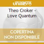 Theo Croker - Love Quantum cd musicale