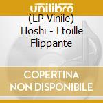 (LP Vinile) Hoshi - Etoille Flippante vinile