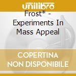 Frost* - Experiments In Mass Appeal cd musicale