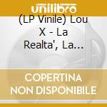 (LP Vinile) Lou X - La Realta', La Lealta' E Lo Scontro (2 Lp) vinile
