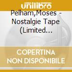 Pelham,Moses - Nostalgie Tape (Limited Deluxe Box) (2 Cd) cd