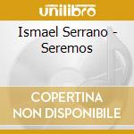 Ismael Serrano - Seremos cd