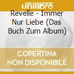 Revelle - Immer Nur Liebe (Das Buch Zum Album) cd