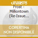 Frost - Milliontown (Re-Issue 2021) cd