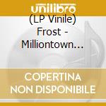 (LP Vinile) Frost - Milliontown (Re-Issue 2021) (3 Lp) lp vinile