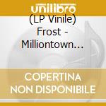 (LP Vinile) Frost - Milliontown (Re-Issue 2021) (3 Lp) vinile